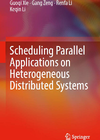 (eBook PDF)Scheduling Parallel Applications on Heterogeneous Distributed Systems by Guoqi Xie, Gang Zeng, Renfa Li, Keqin Li