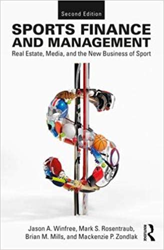 (eBook PDF)Sports Finance and Management 2nd Edition by Jason A. Winfree , Mark S. Rosentraub , Brian M Mills , Mackenzie Zondlak
