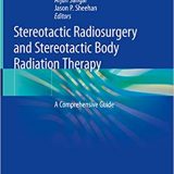 (eBook PDF)Stereotactic Radiosurgery and Stereotactic Body Radiation Therapy: A Comprehensive Guide by Daniel M. Trifiletti , Samuel T. Chao , Arjun Sahgal , Jason P. Sheehan