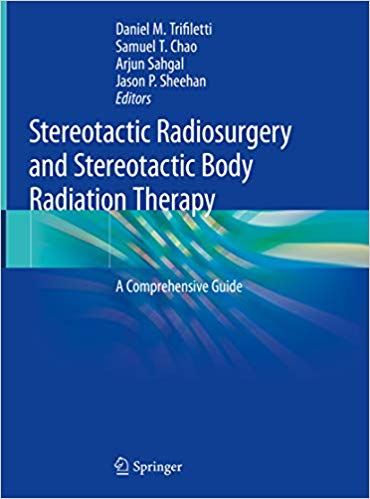 (eBook PDF)Stereotactic Radiosurgery and Stereotactic Body Radiation Therapy: A Comprehensive Guide by Daniel M. Trifiletti , Samuel T. Chao , Arjun Sahgal , Jason P. Sheehan