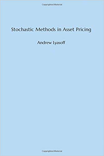 (eBook PDF)Stochastic Methods in Asset Pricing by Andrew Lyasoff