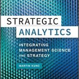 (eBook PDF)Strategic Analytics Integrating Management Science and Strategy by Martin Kunc