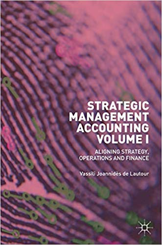 (eBook PDF)Strategic Management Accounting, Volume I: Aligning Strategy, Operations and Finance by Vassili Joannidès de Lautour