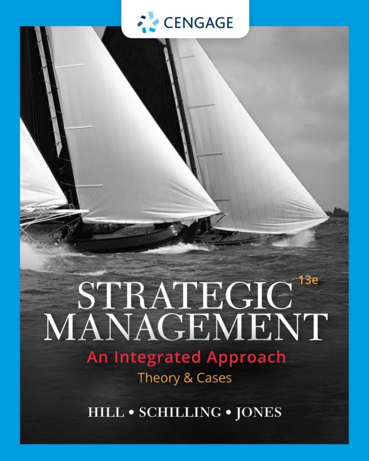 (eBook PDF)Strategic Management: Theory & Cases: An Integrated Approach 13th Edition by Charles W. L. Hill,Melissa A. Schilling
