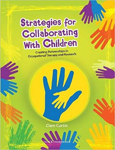 (eBook PDF)Strategies for Collaborating With Children: Creating Partnerships in Occupational Therapy and Research by Clare Curtin PhD OTR