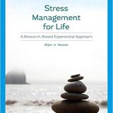 (eBook PDF)Stress Management for Life A Research-Based Experiential Approach, Edition 5 by Margie Hesson , Michael Olpin