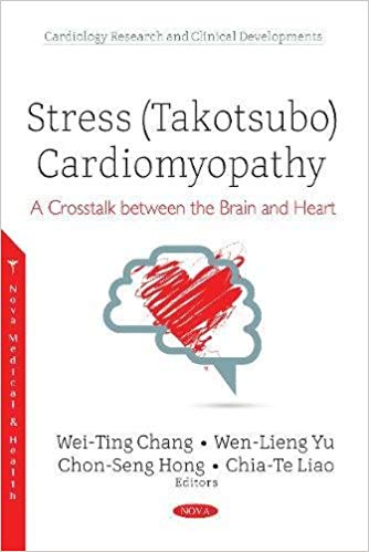 (eBook PDF)Stress (Takotsubo) Cardiomyopathy A Crosstalk Between the Brain by Wen-Lieng Yu, Chon-Seng Hong, Chia-Te Liao, Jinn-Rung Kuo, and Yen-Wen Liu Wei-Ting Chang