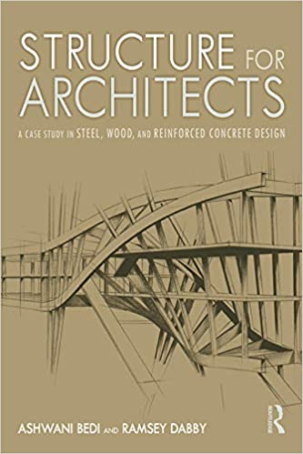(eBook PDF)Structure for Architects: A Case Study in Steel, Wood, and Reinforced Concrete Design by Ashwani Bedi, Ramsey Dabby