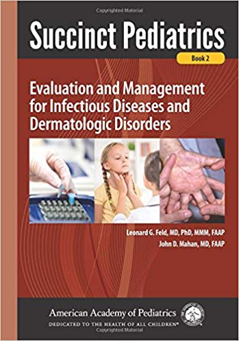 (eBook PDF)Succinct Pediatrics: Evaluation and Management for Infectious Diseases and Dermatologic Disorders Book 2 by Leonard G. Feld , John D. Mahan