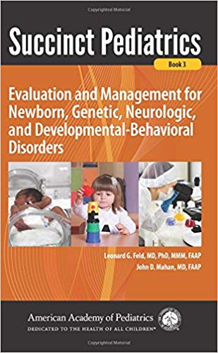 (eBook PDF)Succinct Pediatrics: Evaluation and Management for Newborn, Genetic, Neurologic...Book 3 by Leonard G. Feld (author)|John D. Mahan (author)