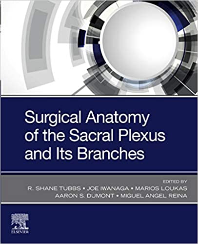 (eBook PDF)Surgical Anatomy of the Sacral Plexus and its Branches by R. Shane Tubbs MS PA-C PhD , Joe Iwanaga