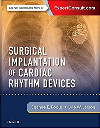(eBook PDF)Surgical Implantation of Cardiac Rhythm Devices by Jeanne Poole MD , Lyle W. Larson PA-C PhD