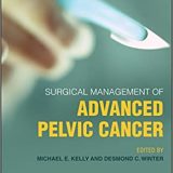 (eBook PDF)Surgical Management of Advanced Pelvic Cancer by Desmond C. Winter , Michael E. Kelly