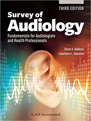 (eBook PDF)Survey of Audiology 3rd Edition by David A DeBonis PhD CCC-A , Constance L Donohue AuD CCC-A