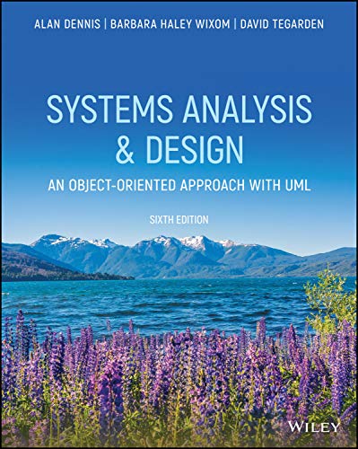 (eBook PDF)Systems Analysis and Design An Object-Oriented Approach with UML 6th Edition  by Alan Dennis , Barbara Wixom , David Tegarden