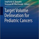 (eBook PDF)Target Volume Delineation for Pediatric Cancers by Stephanie A. Terezakis , Shannon M. MacDonald