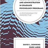 (eBook PDF)Teaching, Training, and Administration in Graduate Psychology Programs: A Psychoanalytic Perspective by David L. Downing , Marc Lubin , Jed Yalof