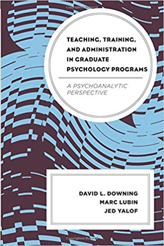 (eBook PDF)Teaching, Training, and Administration in Graduate Psychology Programs: A Psychoanalytic Perspective by David L. Downing , Marc Lubin , Jed Yalof