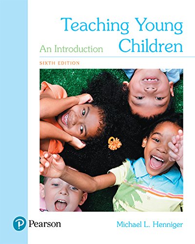 (eBook PDF)Teaching Young Children An Introduction 6th Edition by Michael L. Henniger Pearson; 6 edition (January 15, 2017)