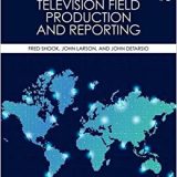 (eBook PDF)Television Field Production and Reporting: A Guide to Visual Storytelling by  Fred Shook , John Larson