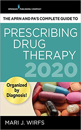 (eBook PDF)The APRN and PA's Complete Guide to Prescribing Drug Therapy 2020 by Mari J., PhD, MN, APRN, ANP-BC, FNP-BC, CNE Wirfs