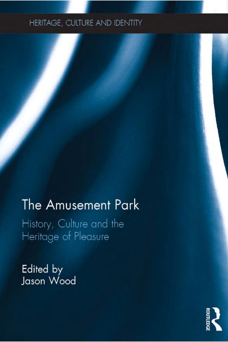 (eBook PDF)The Amusement Park History, Culture and the Heritage of Pleasure by Jason Wood