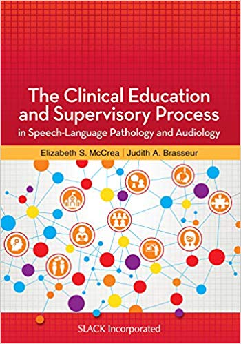 (eBook PDF)The Clinical Education and Supervisory Process in Speech-Language Pathology and Audiology by Elizabeth S McCrea PhD CCC-SLP , Judith A Brasseur PhD CCC-SLP