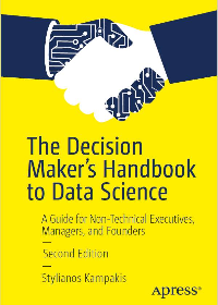 (eBook PDF)The Decision Maker’s Handbook To Data Science: A Guide For Non-Technical Executives, Managers, And Founders by Stylianos Kampakis