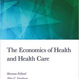 (eBook PDF)The Economics of Health and Health Care: International Student Edition, 8th Edition by Sherman Folland , Allen Charles Goodman , Miron Stano