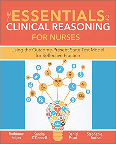 (eBook PDF)The Essentials of Clinical Reasoning for Nurses by RuthAnne Kuiper , Sandra M. O'Donnell , Daniel J. Pesut , Stephanie L. Turrise