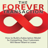 (eBook PDF)The Forever Transaction: How to Build a Subscription Model So Compelling, Your Customers Will Never Want to Leave by Robbie Kellman Baxter
