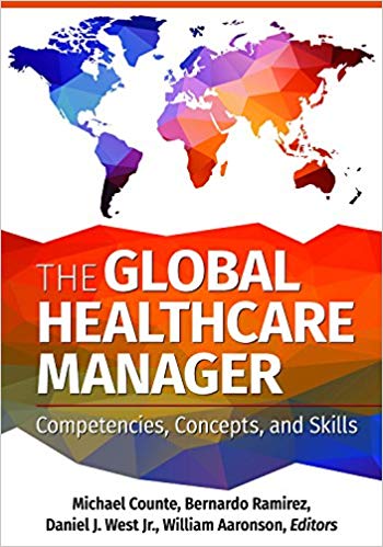 (eBook PDF)The Global Healthcare Manager Competencies, Concepts, and Skills by Michael Counte , Bernardo Ramirez , Daniel J. West Jr. , William Aaronson