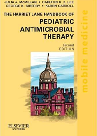 (eBook PDF)The Harriet Lane Handbook of Pediatric Antimicrobial Therapy E-Book: Mobile Medicine Series 2nd Edition by Julia McMillan , Carlton K. Lee , George K. Siberry  , Karen Carroll