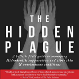 (eBook PDF)The Hidden Plague: A Holistic Field Guide to Managing Hidradenitis Suppurativa & Other Skin and Autoimmune Conditions by Tara Grant