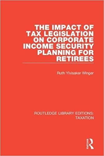 (eBook PDF)The Impact of Tax Legislation on Corporate Income Security Planning for Retirees by Ruth Ylvisaker Winger