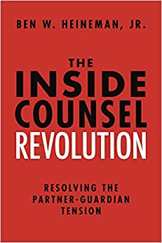 (eBook PDF)The Inside Counsel Revolution: Resolving the Partner-Guardian Tension by Ben W. Heineman, Jr.