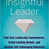 (eBook PDF)The Insightful Leader: Find Your Leadership Superpowers, Crush Limiting Beliefs, and Abolish Self-Sabotaging Behaviors by Carlann Fergusson