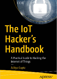 (eBook PDF)The IoT Hacker’s Handbook: A Practical Guide to Hacking the Internet of Things by Aditya Gupta