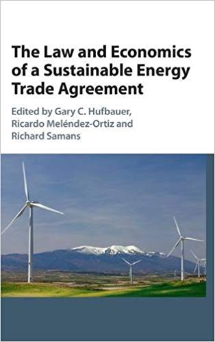 (eBook PDF)The Law and Economics of a Sustainable Energy Trade Agreement by Gary C. Hufbauer , Ricardo Meléndez-Ortiz , Richard Samans