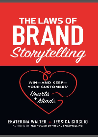 (eBook PDF)The Laws of Brand Storytelling: Win--And Keep--Your Customers’ Hearts and Minds by Ekaterina Walter, Jessica Gioglio