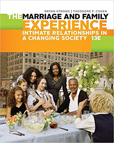 (eBook PDF)The Marriage and Family Experience Intimate Relationships in a Changing Society 13th Edition by Bryan Strong , Theodore F. Cohen  Cengage Learning; 13 edition (June 2, 2016)