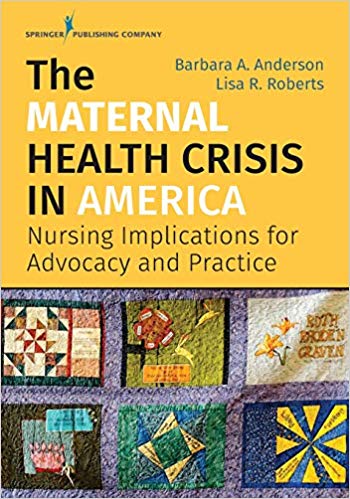 (eBook PDF)The Maternal Health Crisis in America by Anderson CNM DrPH MPH MS RN. FACNM FAAN, Barbara A. , Roberts DrPH MSN RN FNP-BC CHES FAANP, Lisa R.