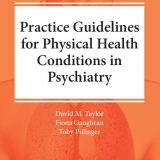 (eBook PDF)The Maudsley Practice Guidelines for Physical Health Conditions in Psychiatry by David M. Taylor, Fiona Gaughran, Toby Pillinger