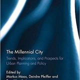 (eBook PDF)The Millennial City - Trends, Implications, and Prospects for Urban Planning and Policy by Markus Moos , Deirdre Pfeiffer , Tara Vinodrai