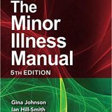 (eBook PDF)The Minor Illness Manual 5th Edition by Gina Johnson , Ian Hill-Smith , Chirag Bakhai