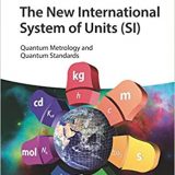 (eBook PDF)The New International System of Units (SI): Quantum Metrology and Quantum Standards by Ernst O. Gobel, Uwe Siegner