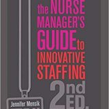 (eBook PDF)The Nurse Manager s Guide to Innovative Staffing, Second Edition by Jennifer Mensik PhD RN NEA-BC FAAN