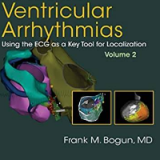 (eBook PDF)The Origins of Ventricular Arrhythmias: Using the ECG as a Key Tool for Localization, Volume 2 by Frank M. Bogun