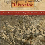 (eBook PDF)The Paper Road: Archive and Experience in the Botanical Exploration of West China and Tibet by Erik Mueggler
