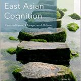(eBook PDF)The Psychological and Cultural Foundations of East Asian Cognition: Contradiction, Change, and Holism by  Julie Spencer-Rodgers